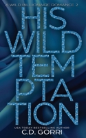 His Wild Temptation: A Wild Billionaire Romance Alternate Cover Edition 1960294466 Book Cover