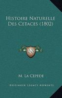 Histoire Naturelle Des Cetaces (1802) 1166779394 Book Cover