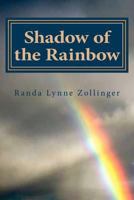 Shadow of the Rainbow 1470148072 Book Cover