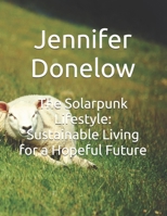 The Solarpunk Lifestyle: Sustainable Living for a Hopeful Future B0FD8XJ4ZR Book Cover