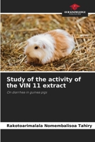 Study of the activity of the VIN 11 extract: On diarrhea in guinea pigs 6204129619 Book Cover