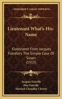 Lieutenant What's-His-Name: Elaborated From Jacques Futrelle's the Simple Case of Susan 1019062185 Book Cover