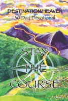 Destination: Heaven... Stay the Course B0BPW6158J Book Cover