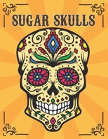 Sugar Skulls: D�a de Los Muertos Adult Coloring Book Stress Relief B095L5LSSQ Book Cover