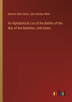 An Alphabetical List of the Battles of the War of the Rebellion, with Dates 3385378125 Book Cover