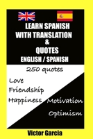 Learn Spanish with translation - 250 quotes B0B3XM6RJR Book Cover