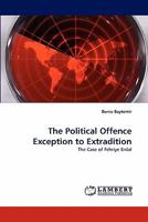 The Political Offence Exception to Extradition 3843391092 Book Cover