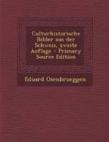 Culturhistorische Bilder aus der Schweiz, zweite Auflage 0274790610 Book Cover