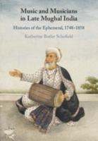 Music and Musicians in Late Mughal India: Histories of the Ephemeral, 1748-1858 100904852X Book Cover