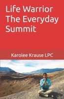Life Warrior: The Everyday Summit B08BDWYPT4 Book Cover