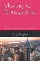 Moving to Pennsylvania: Your guide to relocating to the Keystone State (USA Moving Guides) B0DXD5XYJM Book Cover