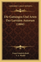 Die Gattungen Und Arten Der Larriden Autorum (1884) 1168415241 Book Cover