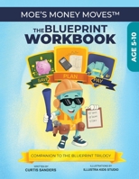 Moe's Money Moves: The Blueprint Workbook B0H9XZQYY6 Book Cover