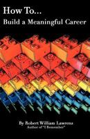 How To . . . Build a Meaningful Career 1449743072 Book Cover