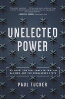 Unelected Power: The Quest for Legitimacy in Central Banking and the Regulatory State 0691176736 Book Cover