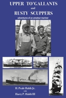 Upper To' Gallants and Rusty Scuppers: adventures of an amateur mariner 1948380080 Book Cover