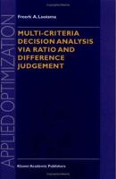 Multi-Criteria Decision Analysis via Ratio and Difference Judgement (Applied Optimization) 1441948104 Book Cover