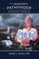 The Inventor's Pathfinder: A Practical Guide to Successful Inventing 0595400620 Book Cover