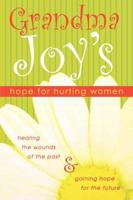 Grandma Joy's Hope for Hurting Women: Healing the Wounds of the Past and Gaining Hope for the Future 0768423511 Book Cover