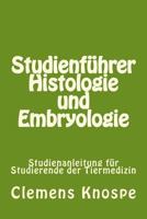 Studienf�hrer Histologie Und Embryologie: Studienanleitung F�r Studierende Der Tiermedizin 1482082764 Book Cover