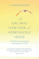 The Girl Who Flew Over the Honeysuckle Hedge: Her Lifelong Journey of Coping and Healing with C-PTSD 1038320526 Book Cover
