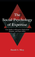 The Social Psychology of Expertise: Case Studies in Research, Professional Domains, and Expert Roles (Expertise, Research and Applications) 0805837507 Book Cover