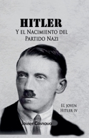 El Joven Hitler 4 (Hitler y el nacimiento del partido nazi) (Spanish Edition) B0DQYD1SCV Book Cover