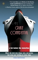 Cruise Confidential: A Hit Below the Waterline: Where the Crew Lives, Eats, Wars, and Parties. One Crazy Year Working on Cruise Ships (Travelers' Tales) 193236160X Book Cover