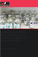 Produzione di HFS da parte della glucosio isomerasi isolata da E.coli DH5 Alpha 6206857956 Book Cover