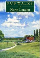 Pub Walks in North London: Thirty Circular Walks Around North London Inns 1853064270 Book Cover