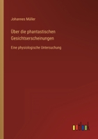 Über die phantastischen Gesichtserscheinungen: Eine physiologische Untersuchung 336846082X Book Cover