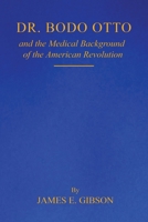Dr. Bodo Otto and The Medical Background of the American Revolution 196829659X Book Cover