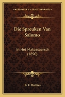 Die Spreuken Van Salomo: In Het Makassaarsch (1890) 1166710122 Book Cover