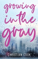 Growing in the Gray 1956906290 Book Cover