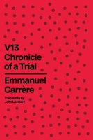 V13: Chronicle of a Trial 0374615705 Book Cover