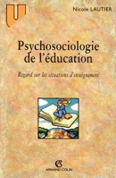 Psychosociologie de l'éducation: Regard sur les situations d'enseignement (French Edition) 2200252374 Book Cover