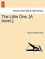 The Little One. [A Novel.] 1241421250 Book Cover