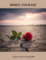 Roses And Rage: A Spouse's Journey Through Bpd B0FHHP5KV7 Book Cover