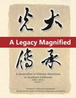 A Legacy Magnified: A Generation of Chinese Americans in Southern California (1980's 2010's): Vol 2 164784021X Book Cover
