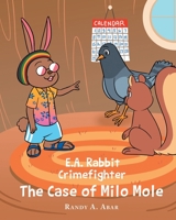 E.A. Rabbit Crimefighter The Case of Milo Mole 163881693X Book Cover