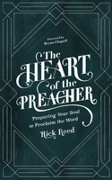 The Heart of the Preacher: Preparing Your Soul to Proclaim the Word 1683593480 Book Cover