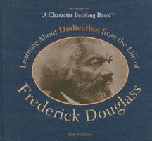Learning about Dedication from the Life of Frederick Douglass 0823969282 Book Cover