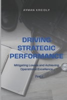 Driving Strategic Performance - Part 1: Mitigating Losses and Achieving Operational Excellence B0C7T5TYZ4 Book Cover