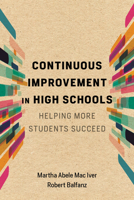 Continuous Improvement in High Schools: Helping More Students Succeed 1682536858 Book Cover