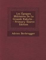 Les Époques Militaires De La Grande Kabylie... 1271139499 Book Cover