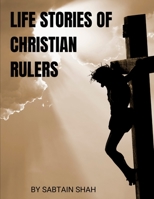 Life stories of Christian rulers B0BB5KXR12 Book Cover