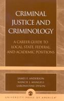 Criminal Justice and Criminology: A Career Guide to Local, State, Federal, and Academic Positions 0761827617 Book Cover