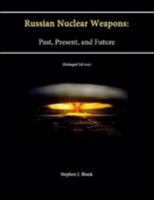 Russian Nuclear Weapons: Past, Present, and Future 1499593449 Book Cover