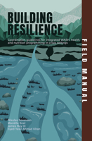 Building Resilience Field Manual: Coordination Guidelines for Integrated Wash, Health, and Nutrition Programming in Crisis Settings 1788534727 Book Cover