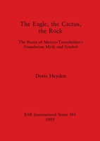 The Eagle, the Cactus, the Rock 0860546217 Book Cover
